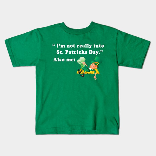 Leprechaun I'm Not Really Into St Patrick's Day Also Me Kids T-Shirt by Sunoria